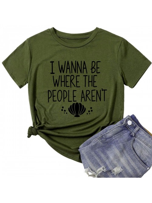 Wanna Be Where The People aren't T-Shirt for Women...